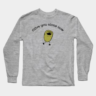 Olive you alone now funny fruit pun Long Sleeve T-Shirt